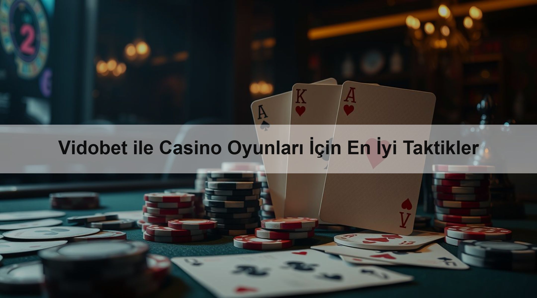 Vidobet ile Casino Oyunları İçin En İyi Taktikler 1 Vidobet ile Casino Oyunları İçin En İyi Taktikler