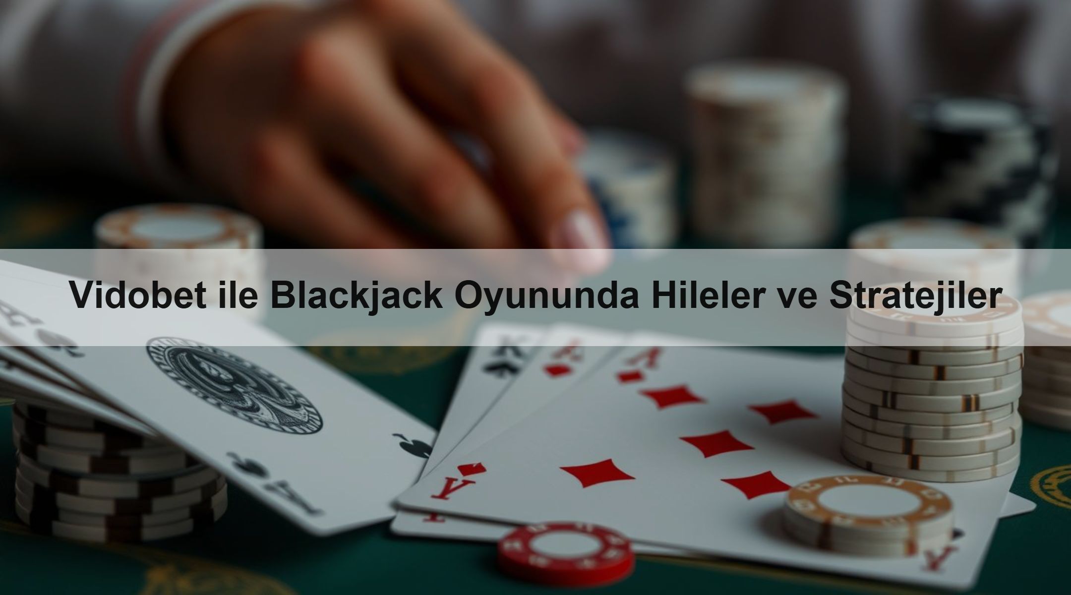 Vidobet ile Blackjack Oyununda Hileler ve Stratejiler 1 Vidobet ile Blackjack Oyununda Hileler ve Stratejiler