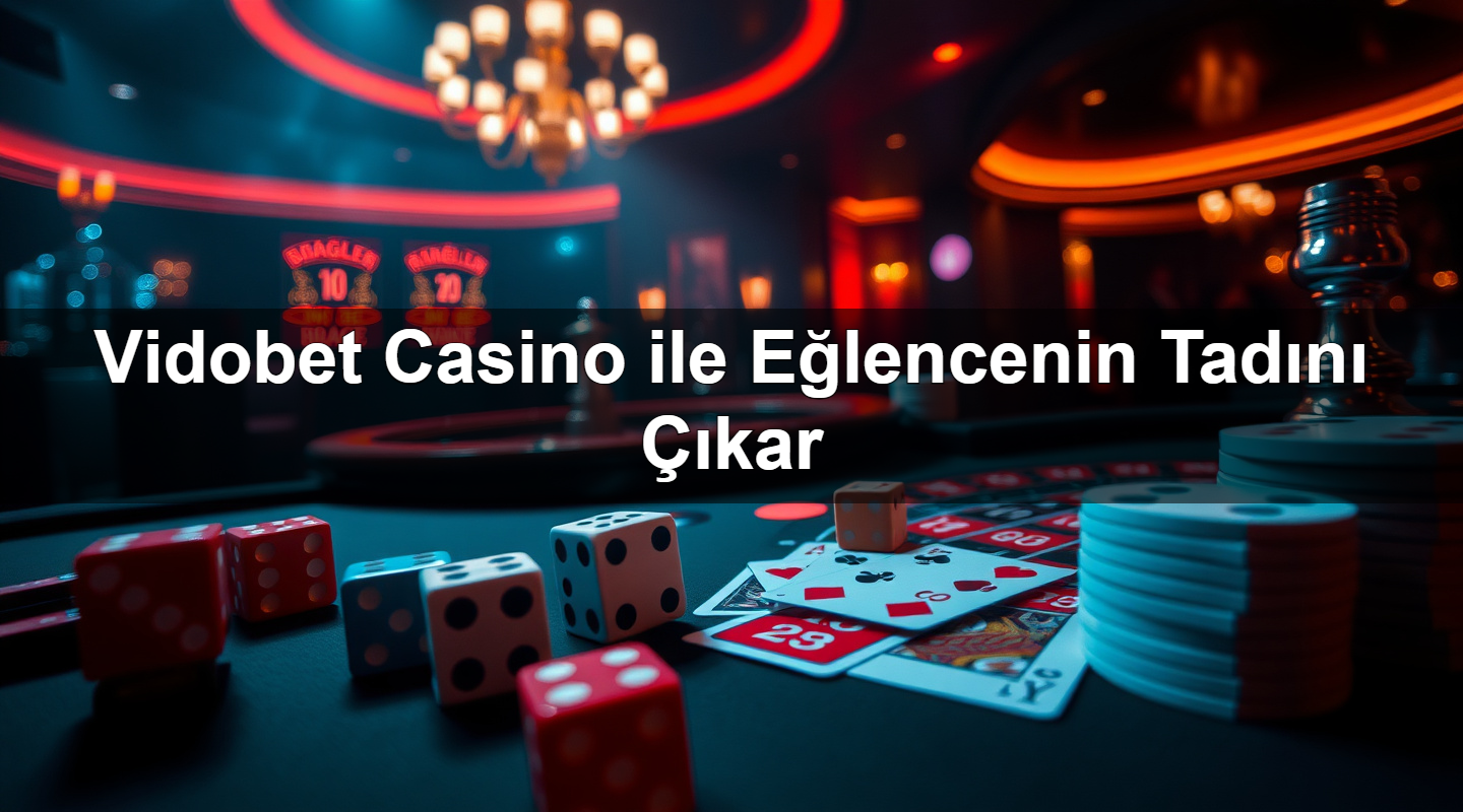 vidobet casino ile e lencenin tad n kar 1780061638696