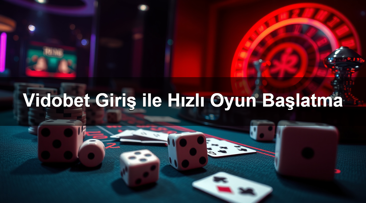 Vidobet Giriş ile Hızlı Oyun Başlatma