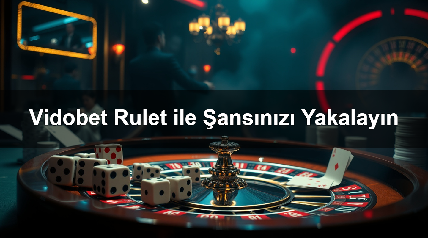 Vidobet Rulet ile Şansınızı Yakalayın 1 Vidobet Rulet ile Şansınızı Yakalayın